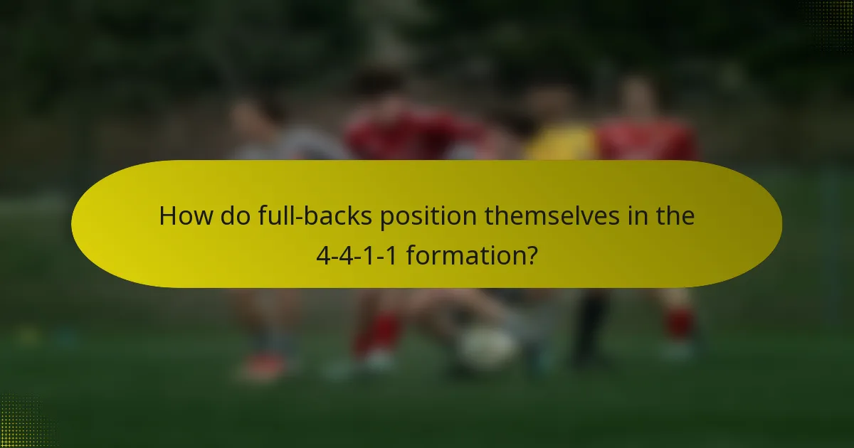 How do full-backs position themselves in the 4-4-1-1 formation?