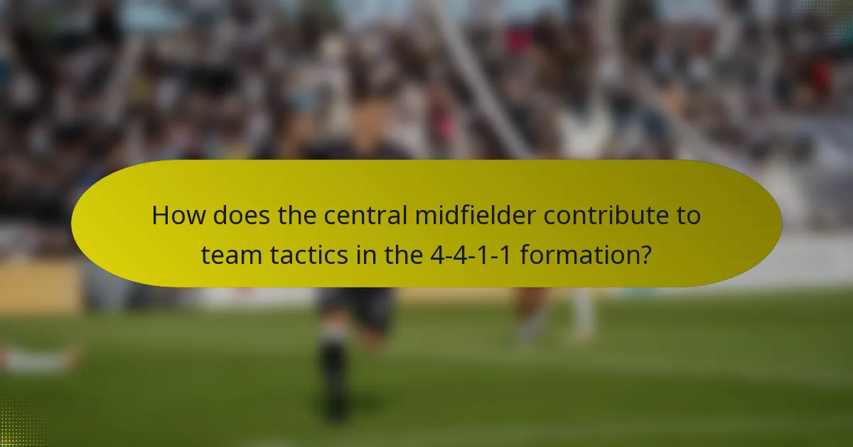How does the central midfielder contribute to team tactics in the 4-4-1-1 formation?