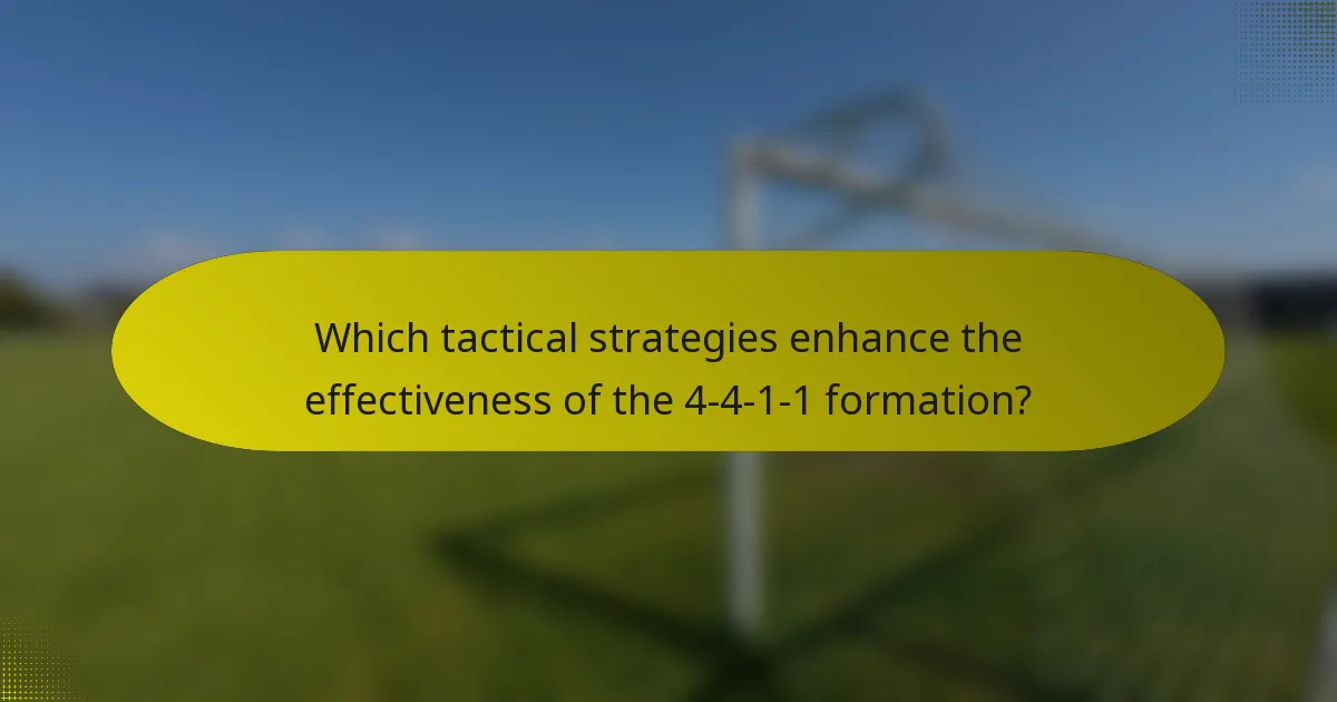 Which tactical strategies enhance the effectiveness of the 4-4-1-1 formation?