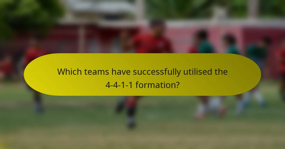 Which teams have successfully utilised the 4-4-1-1 formation?
